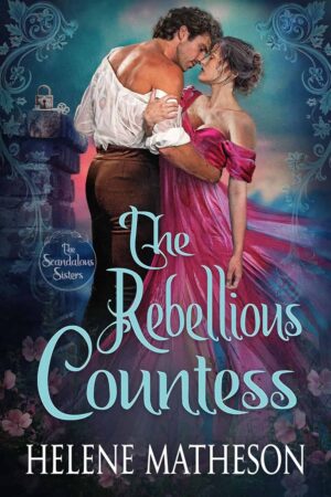 🌹 Spotlight: The Rebellious Countess by Helene Matheson | Historical Romance Book Blast & Giveaway