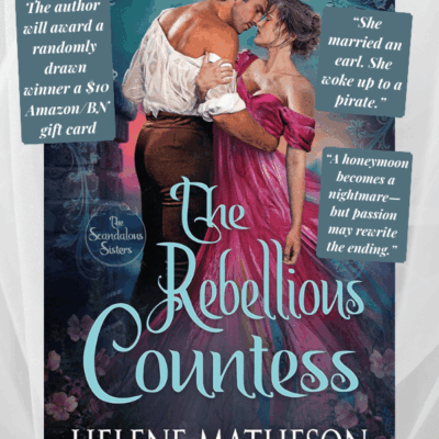 🌹 Spotlight: The Rebellious Countess by Helene Matheson | Historical Romance Book Blast & Giveaway