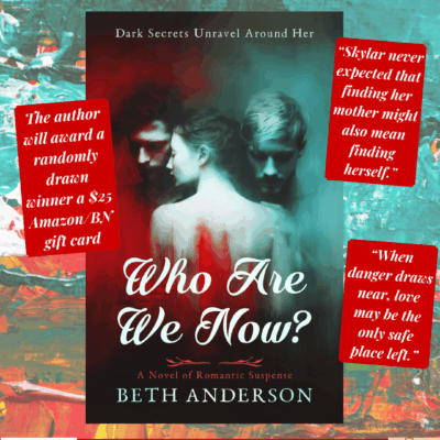 🌹 Spotlight: Who Are We Now by Beth Anderson | Romantic Suspense Book Blast & $25 Giveaway