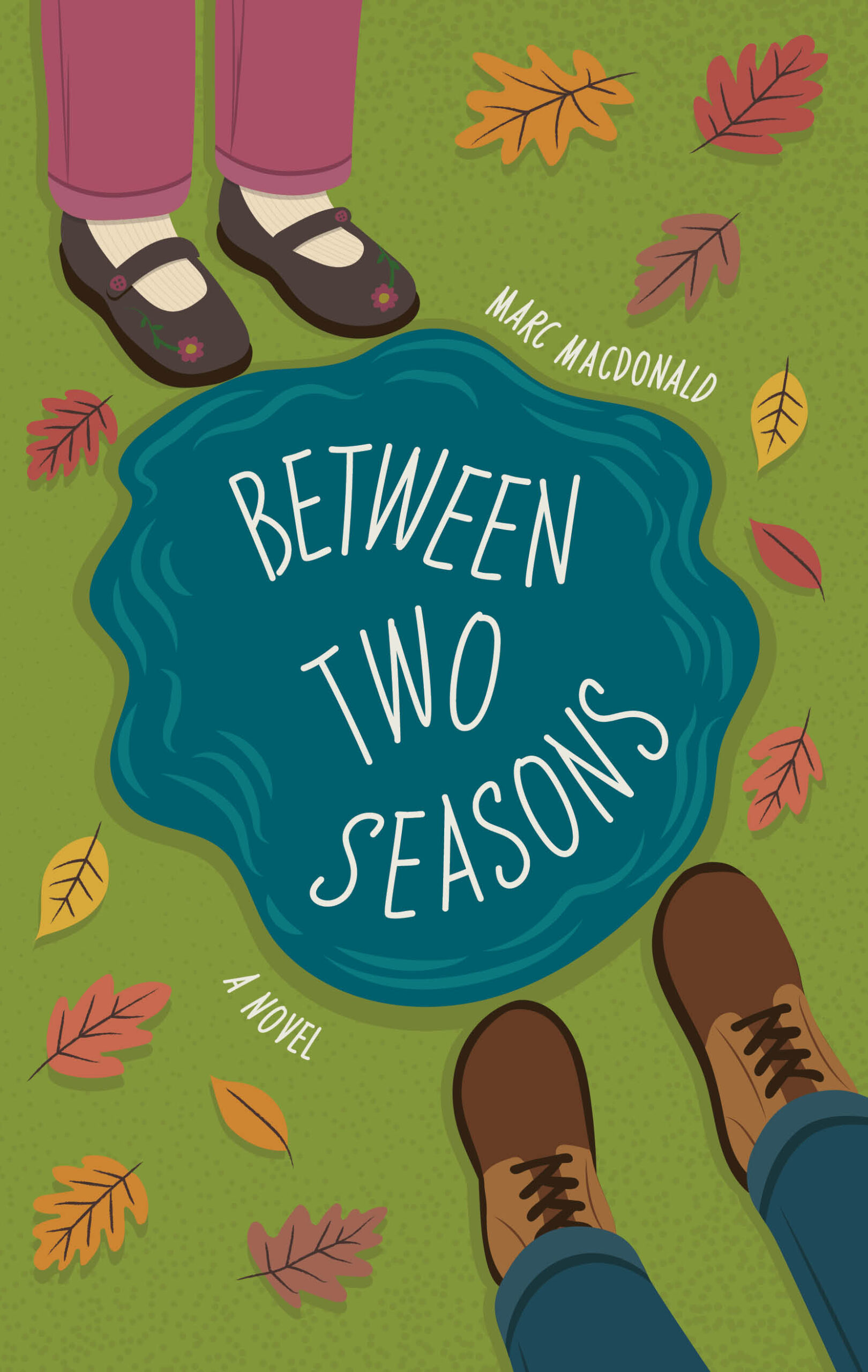 Book cover for Between Two Seasons by Marc Macdonald. Illustrated design of two people’s shoes facing a blue puddle with autumn leaves scattered across green grass. Title appears in white letters within the puddle