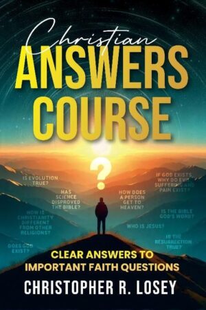 ✝️ Review Tour: Christian Answers Course by Christopher R. Losey | Clear Answers to Crucial Faith Questions