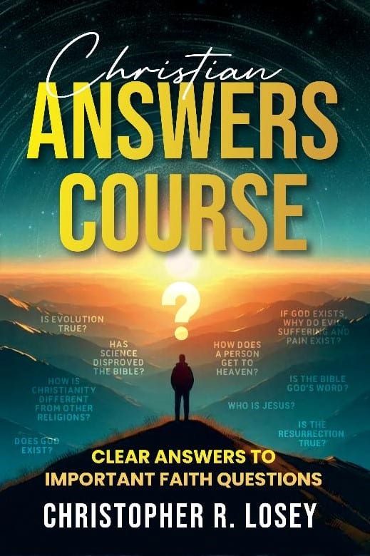 ✝️ Review Tour: Christian Answers Course by Christopher R. Losey | Clear Answers to Crucial Faith Questions 4 Book cover of