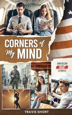 Corners of My Mind by Travis Short – A Captivating Collection of American Short Stories – 4 Book Giveaway