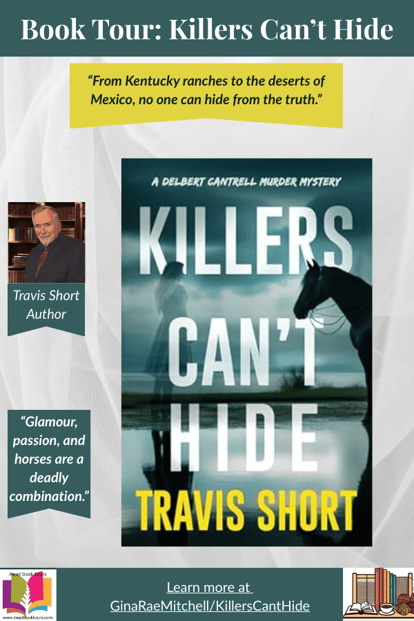 “Tall Pinterest pin promoting the iRead Book Tour of Killers Can’t Hide by Travis E. Short. Features the mystery-thriller book cover, author photo, and quotes: ‘From Kentucky ranches to the deserts of Mexico, no one can hide from the truth’ and ‘Glamour, passion, and horses are a deadly combination.’ GinaRaeMitchell.com link at the bottom.