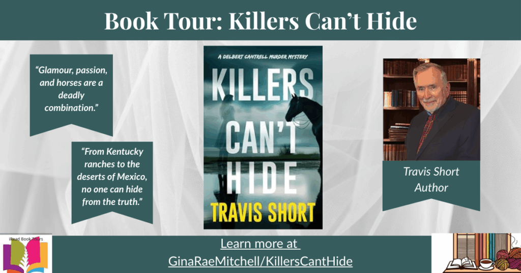 Killers Can't Hide (A Delbert Cantrell Murder Mystery) by Travis E. Short | iRead Book Tour Stop & Review 2 “Wide blog banner for the iRead Book Tour of Killers Can’t Hide by Travis E. Short. Centered book cover flanked by author photo on the right and two pull quotes on the left. Dark teal background with iRead Book Tours and GinaRaeMitchell.com branding.”