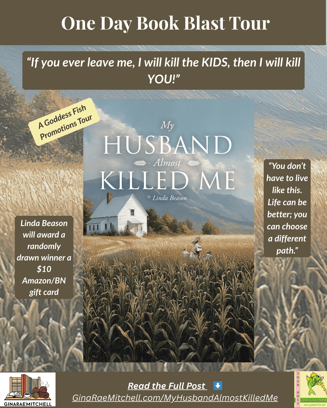 🍎 Fun Friday Finds | 26 September 2025 | Indie Author ~ Giveaways ~ Food ~ Crafts 18 Promotional square graphic for My Husband Almost Killed Me by Linda Beason. Features a white farmhouse and a woman carrying children through tall corn under a blue sky. Includes the quote: 'If you ever leave me, I will kill the kids, then I will kill you!' and a note about a $10 Amazon/BN gift card giveaway for the Goddess Fish Book Blast Tour.