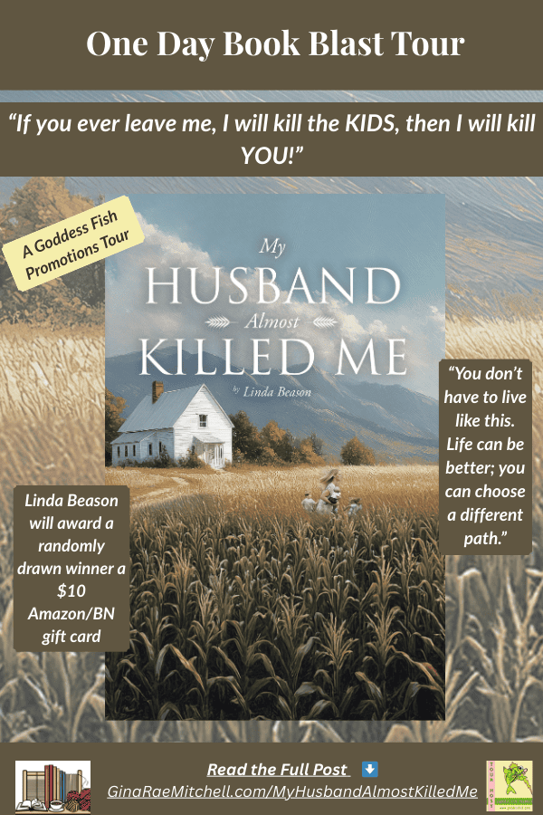 Tall Pinterest image promoting My Husband Almost Killed Me by Linda Beason. Shows a farmhouse and cornfield background with a mother and children running. Text highlights the quote: ‘You don’t have to live like this. Life can be better; you can choose a different path,’ plus giveaway details and tour info.