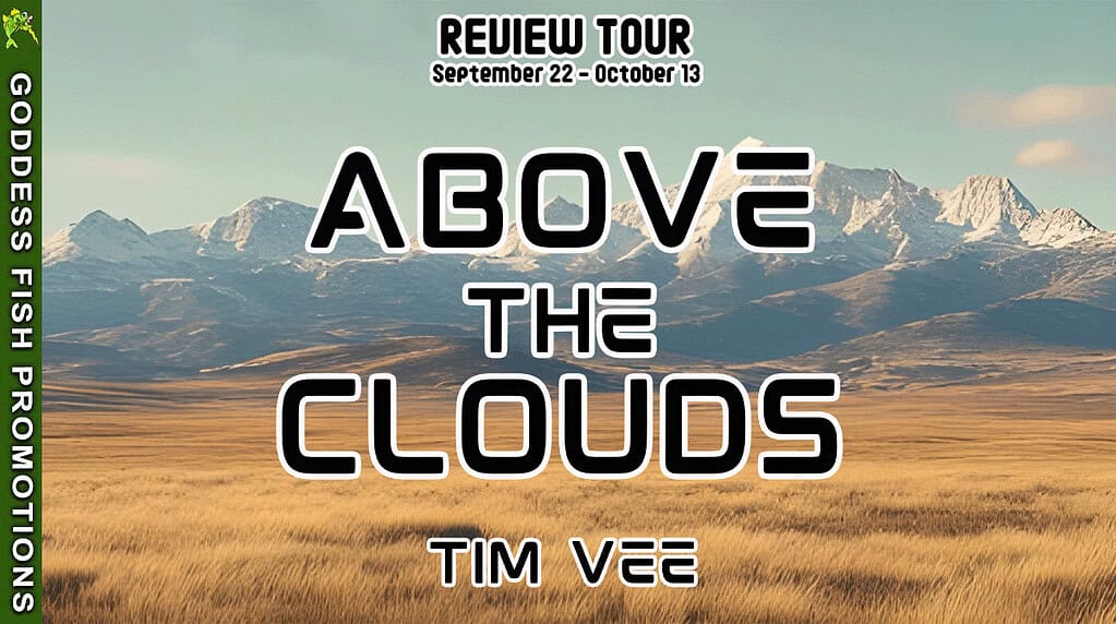 Goddess Fish Promotions review-tour banner for Above the Clouds by Tim Vee, running September 22–October 13. Features the book’s prairie-and-mountain landscape and bold black title text on a panoramic background