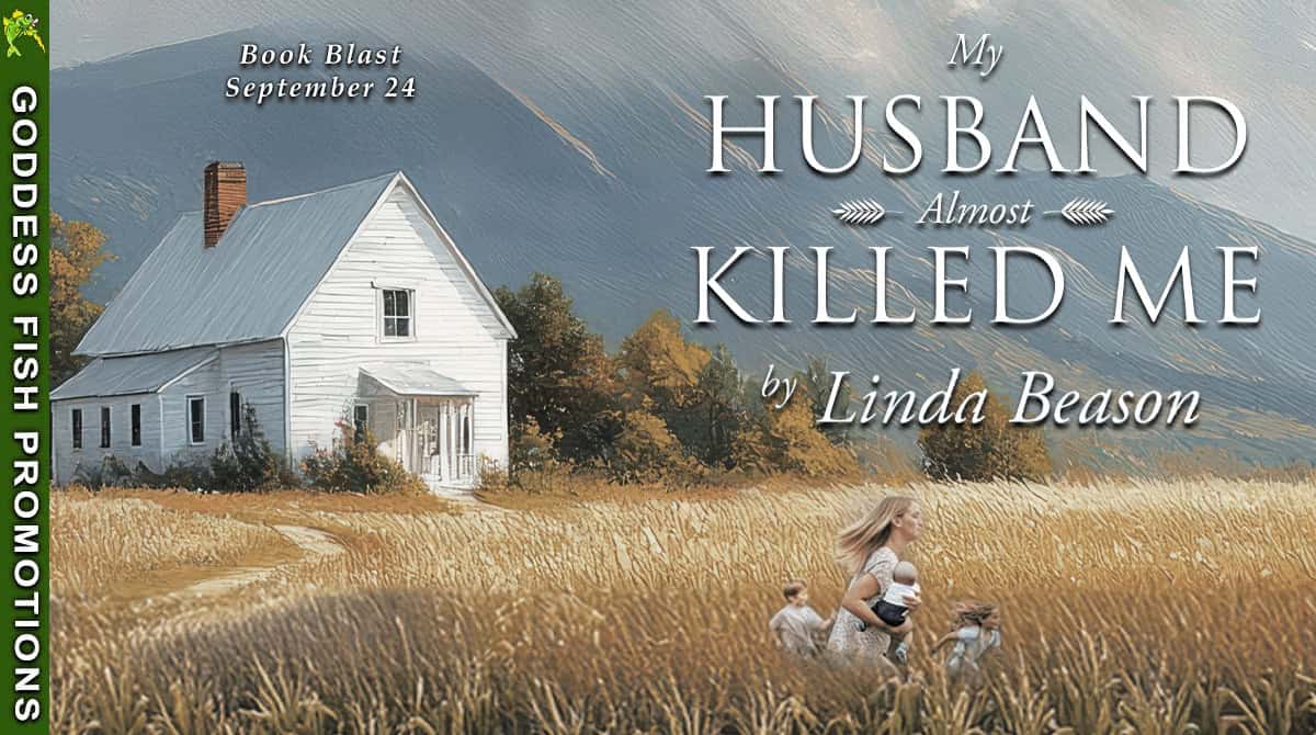 Horizontal tour banner for My Husband Almost Killed Me by Linda Beason. Artwork of a white farmhouse and golden cornfield with mountains in the background. Green left border displays 'Goddess Fish Promotions - Book Blast September 24.