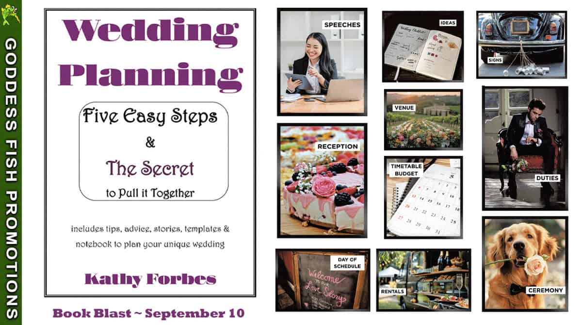 “Official Goddess Fish Promotions tour banner for Wedding Planning: Five Easy Steps & The Secret to Pull It Together by Kathy Forbes. Collage of wedding planning images including a dog with a rose, wedding cake, duties, budget calendar, and reception. Banner announces Book Blast on September 10.”