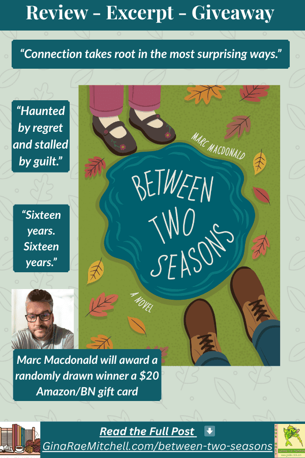 Pinterest graphic for Between Two Seasons by Marc Macdonald. Includes the book cover, author photo, giveaway notice, and pull quotes: “Connection takes root in the most surprising ways,” “Haunted by regret and stalled by guilt,” and “Sixteen years. Sixteen years.” Banner text reads: Review – Excerpt – Giveaway.