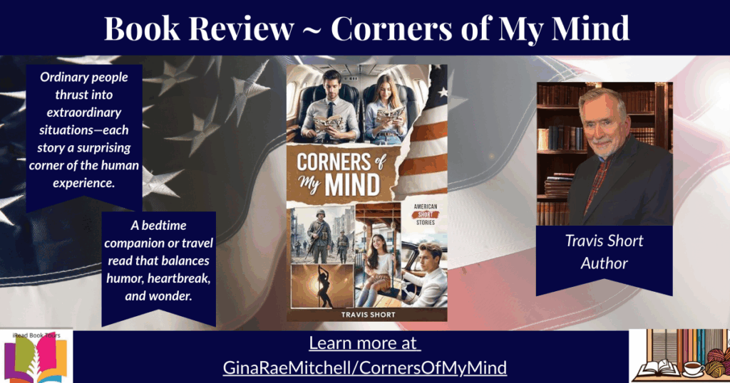 Corners of My Mind by Travis Short – A Captivating Collection of American Short Stories – 4 Book Giveaway 2 Wide blog banner for the review of Corners of My Mind by Travis Short. Features the American flag background, large book cover collage, author portrait on the right, and navy pull-quote boxes describing the collection of American short stories and its mix of humor, heart, and surprise