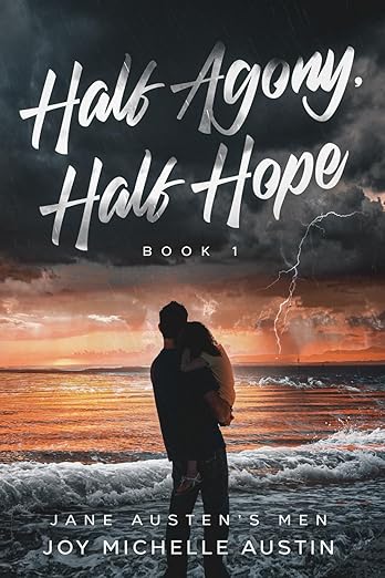 “Book cover for Half Agony, Half Hope by Joy Michelle Austin, Jane Austen’s Men Book 1. Silhouette of a couple embracing on a stormy beach with dark clouds, lightning, and an orange sunset over the ocean.”