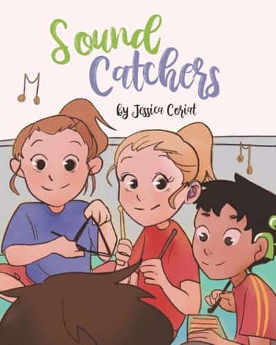 Book cover of Sound Catchers by Jessica Coriat. Illustrated children smile and play together, one wearing a red shirt with a visible cochlear implant. Title text is in green and purple playful script.