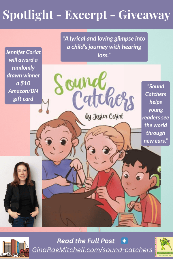 Vertical Pinterest pin for Sound Catchers by Jessica Coriat. Includes illustrated children from the book, author photo, giveaway details, and quotes: “A lyrical and loving glimpse into a child’s journey with hearing loss” and “Sound Catchers helps young readers see the world through new ears.” Purple banner text reads “Spotlight – Excerpt – Giveaway.” Bottom banner directs to GinaRaeMitchell.com/sound-catchers.