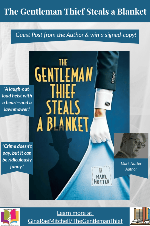 “Vertical Pinterest pin promoting The Gentleman Thief Steals a Blanket by Mark Nutter; includes ‘Guest Post from the Author & win a signed copy!’ ribbon, two humorous pull-quotes, author headshot tag, and ‘Learn more at GinaRaeMitchell/TheGentlemanThief.’”