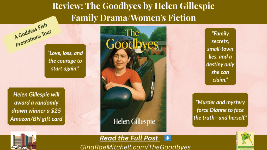 “Wide blog banner for GinaRaeMitchell.com spotlighting The Goodbyes by Helen Gillespie. Shows the book cover centered with brown and blush background accents, review pull quotes, and a note about the $25 Amazon/BN gift card giveaway through the Goddess Fish Promotions tour.”
