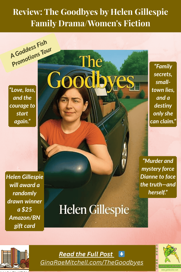 Vertical Pinterest pin promoting The Goodbyes by Helen Gillespie. Includes the book cover of a woman in a red shirt behind the wheel of a car, plus review pull quotes, giveaway details, and GinaRaeMitchell.com link. Designed in warm brown and pink tones for the Goddess Fish Promotions book tour.
