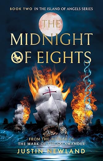 “Cover of The Midnight of Eights by Justin Newland. Depicts flaming galleons on dark stormy seas beneath a full moon, with series title ‘Book Two in the Island of Angels Series.’”