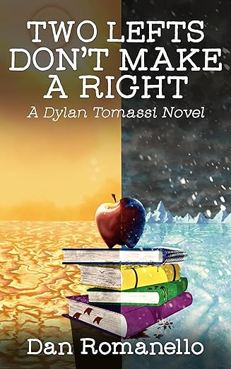 Two Lefts Don’t Make a Right by Dan Romanello | Contemporary Thriller Spotlight + Author Guest Post 4 Front cover of “Two Lefts Don't Make a Right” by Dan Romanello. Shows a red apple on a stack of colorful books with a vivid split background of golden desert on the left and icy blue winter on the right.