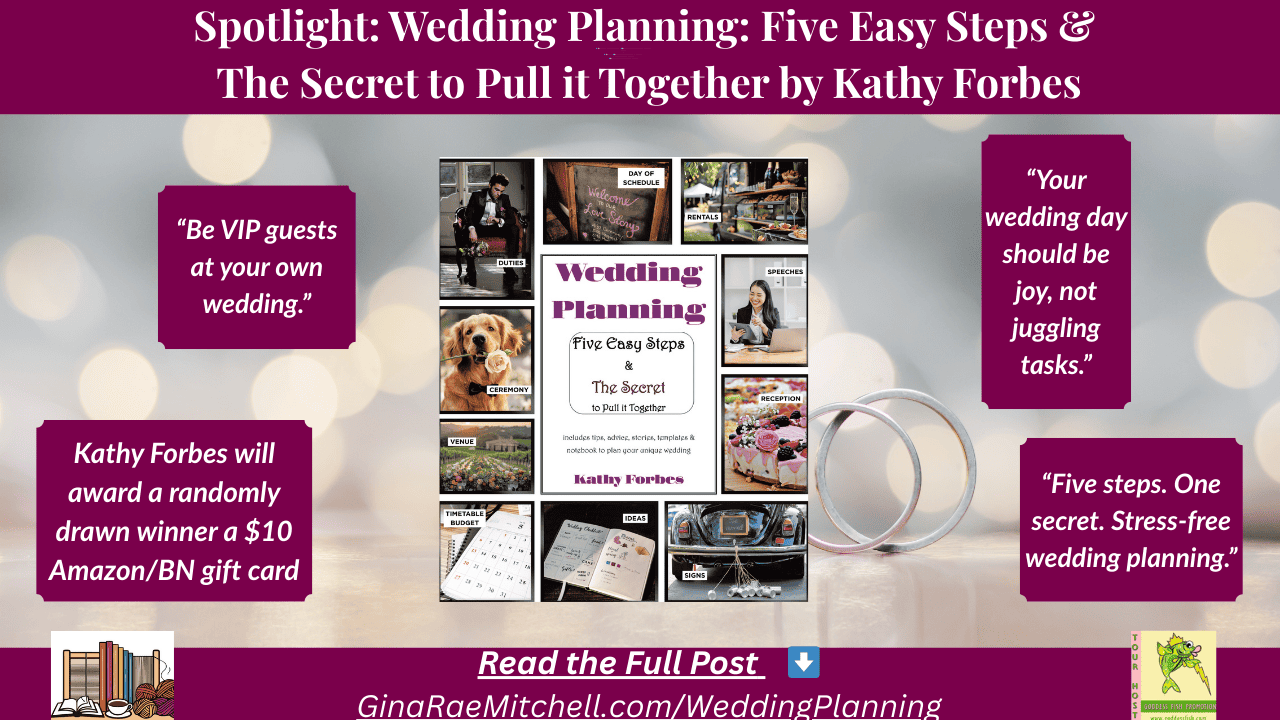 “Wide blog banner for Wedding Planning: Five Easy Steps & The Secret to Pull It Together by Kathy Forbes. Collage of wedding images around the book cover, with text pull quotes about stress-free planning and being VIP guests at your wedding. Banner promotes the giveaway and links to GinaRaeMitchell.com/Wedding-Planning.”