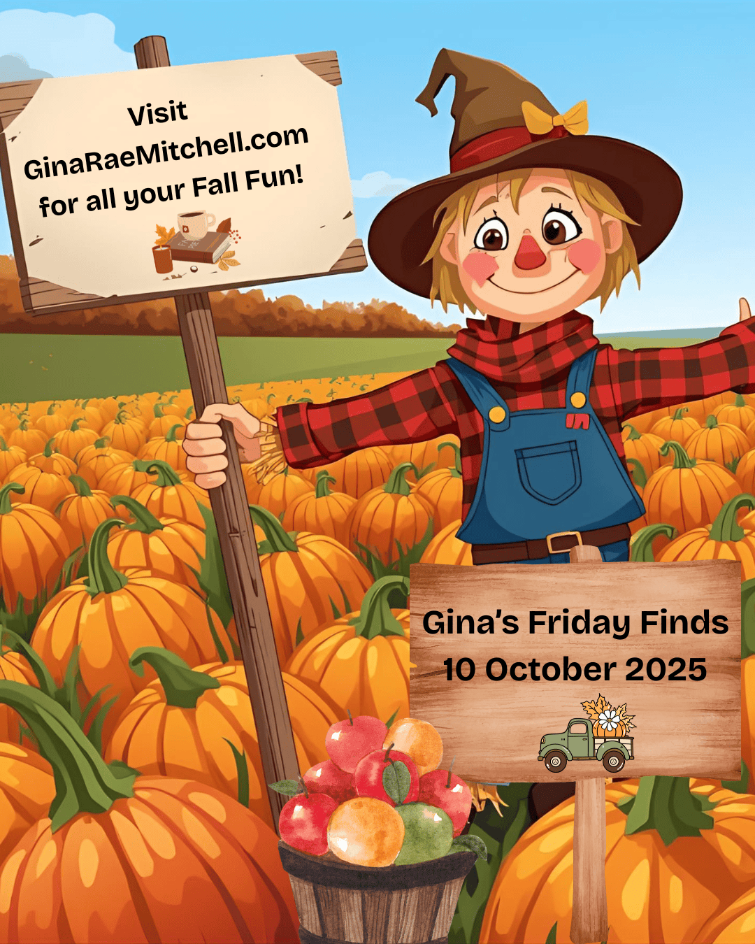 Fun Fall Friday Finds – 10 October 2025 | Indie Authors, Giveaways, Recipes & Crafts 35 Fall Friday Finds graphic featuring a cheerful scarecrow in a pumpkin patch. The scarecrow holds a wooden sign that reads: 'Visit GinaRaeMitchell.com for all your Fall Fun!' A second sign says: 'Gina's Friday Finds - 10 October 2025.' A basket of red and green apples sits in front. Seasonal design for Instagram.