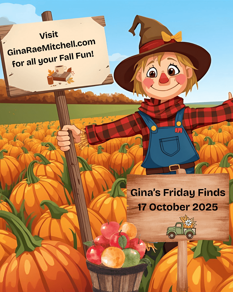 Cartoon scarecrow in a pumpkin patch holding two wooden signs. One sign reads “Visit GinaRaeMitchell.com for all your Fall Fun!” with a cozy fall mug and book illustration. The other says “Gina’s Friday Finds – 17 October 2025” with a green truck and flower design. A basket of red and orange apples sits in front.