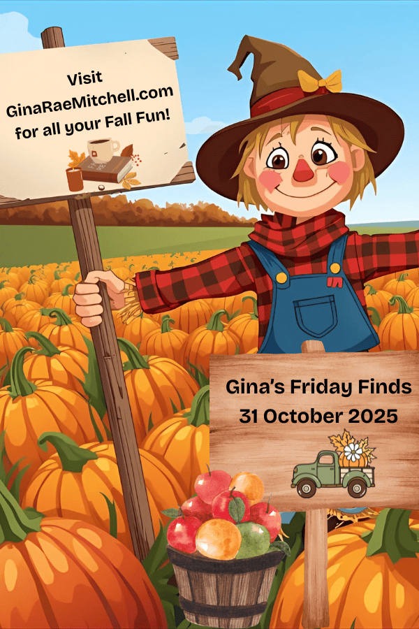 Vertical Pinterest graphic of a cheerful scarecrow in a pumpkin patch holding signs that say “Visit GinaRaeMitchell.com for all your Fall Fun!” and “Gina’s Friday Finds 31 October 2025,” with a basket of apples in the foreground.