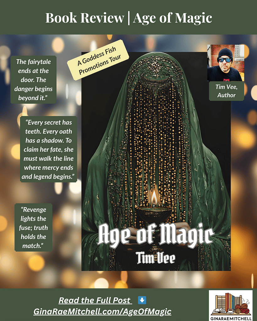 Instagram graphic for Age of Magic by Tim Vee, part of a Goddess Fish Promotions Review Tour. Features a mysterious figure in a jeweled green veil holding a burning chalice. Includes pull quotes: “The fairytale ends at the door. The danger begins beyond it.” and “Every secret has teeth. Every oath has a shadow.” Banner text: Book Review | Age of Magic and author photo with caption “Tim Vee, Author.” Link: GinaRaeMitchell.com/AgeOfMagic