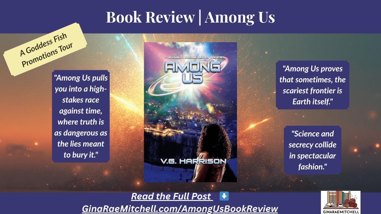 Among Us (The Dyson Bridge Series, Book 2) by V.G. Harrison | Sci-Fi Thriller Review 6 Wide blog banner for the Among Us book review on GinaRaeMitchell.com. The banner includes the book cover centered on a glowing cosmic background with the title