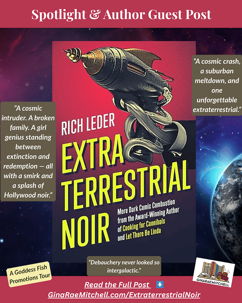 Instagram promotional graphic for Extraterrestrial Noir by Rich Leder. Features the book cover with a vintage-style ray gun, cosmic background, and pull quotes: “A cosmic intruder… with a smirk and a splash of Hollywood noir” and “A cosmic crash, a suburban meltdown, and one unforgettable extraterrestrial.” Includes blog URL GinaRaeMitchell.com/ExtraterrestrialNoir and Goddess Fish Promotions tour badge