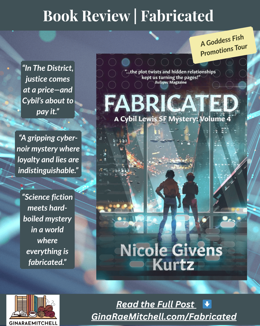 Book Review & Guest Post | Fabricated by Nicole Givens Kurtz (Cybil Lewis SF Mystery #4) 10 Instagram graphic for the book Fabricated by Nicole Givens Kurtz. The image features two figures standing in front of a futuristic cityscape through a large glass window, bathed in neon lights. Pull quotes on the left read:
