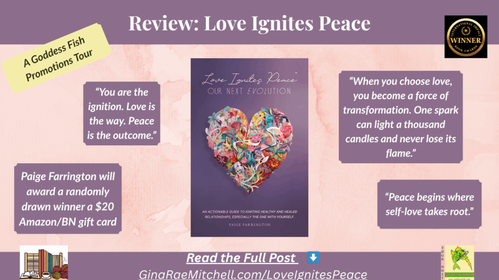 Love Ignites Peace by Paige Farrington | Self-Help for the Soul 9 Wide blog banner for Love Ignites Peace book review. Includes heart cover art, peace and love quotes, and giveaway information with GinaRaeMitchell.com link