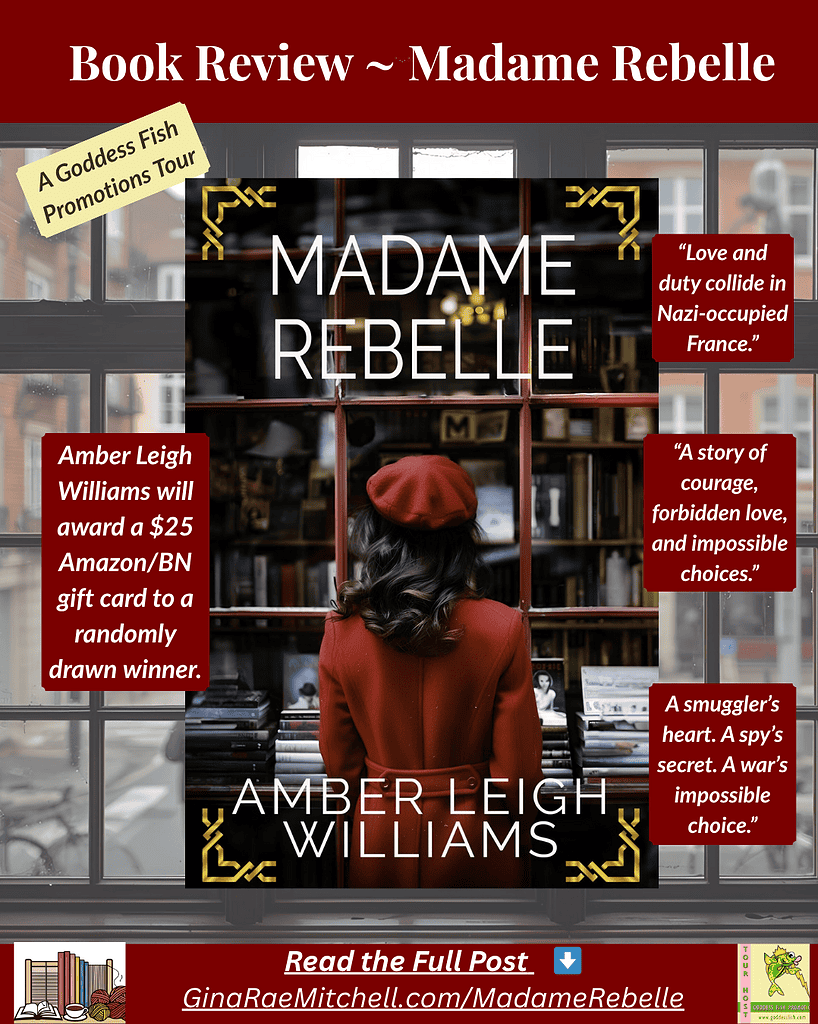 Instagram graphic promoting the historical romance “Madame Rebelle” by Amber Leigh Williams for a Goddess Fish Promotions Review Tour. Features a woman in a red coat and beret standing before bookstore windows, with text boxes reading “Love and duty collide in Nazi-occupied France,” “A story of courage, forbidden love, and impossible choices,” and “A smuggler’s heart. A spy’s secret. A war’s impossible choice.” Includes giveaway info for a $25 Amazon/BN gift card and link to GinaRaeMitchell.com/MadameRebelle.