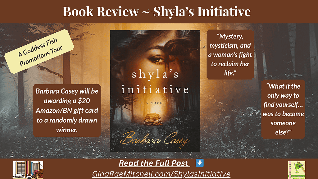 Shyla's Initiative by Barbara Casey – A Journey of Reinvention and Mystery 8 Wide blog banner for Shyla's Initiative by Barbara Casey. Displays the book cover centered against a forest background with glowing light, surrounded by tour and giveaway details. Includes the Goddess Fish Promotions badge, author name, and the quotes “Mystery, mysticism, and a woman's fight to reclaim her life.” and “What if the only way to find yourself… was to become someone else?” Footer includes the link GinaRaeMitchell.com/ShylasInitiative
