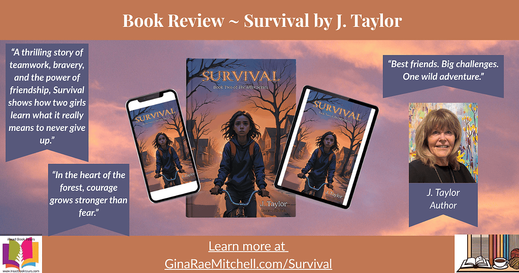 Survival (The After Series, Book Two) — Middle-Grade Dystopian Review + Guest Post 2 Wide banner for Survival by J. Taylor. Displays book cover on tablet and phone mockups against a soft purple and peach sky. Pull quotes highlight bravery and friendship, with “Learn more at GinaRaeMitchell.com/Survival” centered along the bottom