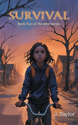 Cover of Survival by J. Taylor, Book Two of The After Series. Depicts a young girl on a bicycle under a twilight sky in a quiet neighborhood. Illustrates the story’s themes of friendship, courage, and perseverance in the face of danger