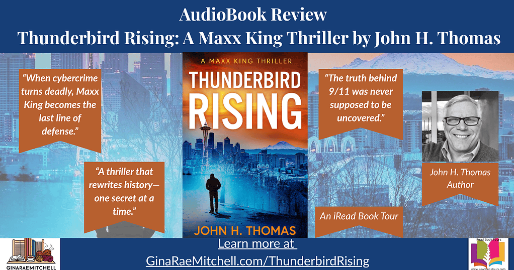 Wide blog banner for Thunderbird Rising: A Maxx King Thriller by John H. Thomas. Displays cover art against a Seattle cityscape background, plus quotes: “When cybercrime turns deadly, Maxx King becomes the last line of defense.” and “The truth behind 9/11 was never supposed to be uncovered.” Includes author photo of John H. Thomas and iRead Book Tour branding, designed for use as a blog header