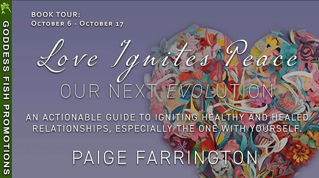 Love Ignites Peace by Paige Farrington | Self-Help for the Soul 8 Goddess Fish Promotions tour banner for Love Ignites Peace by Paige Farrington, displaying floral heart artwork and tour dates October 6–17
