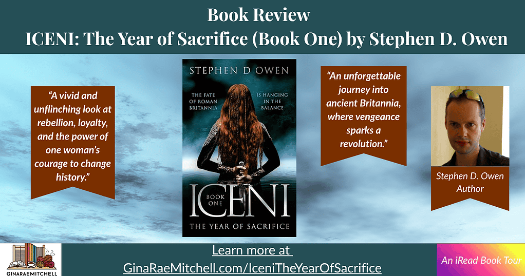 Horizontal blog banner for ICENI: The Year of Sacrifice (Book One) by Stephen D. Owen. The image features the book cover centered between two pull quotes and a small author photo. Quote on the left reads, "A vivid and unflinching look at rebellion, loyalty, and the power of one woman's courage to change history." Quote on the right reads, "An unforgettable journey into ancient Britannia, where vengeance sparks a revolution." Includes the text "Book Review" and the link GinaRaeMitchell.com/IceniTheYearOfSacrifice, labeled as an iRead Book Tour