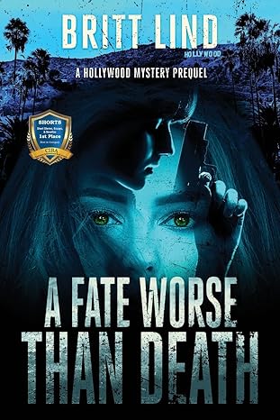 A Fate Worse Than Death: A Hollywood Mystery Prequel  by Britt Lind