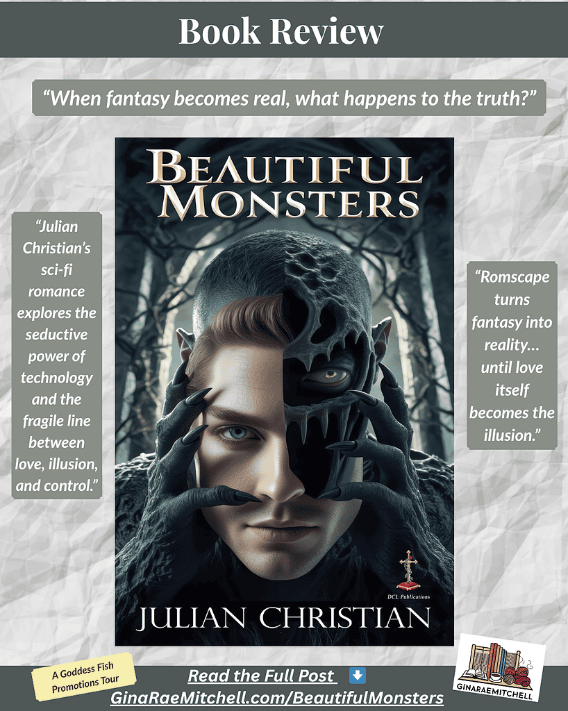 Instagram graphic promoting Beautiful Monsters by Julian Christian. Split-face cover art shows a man whose half-human, half-monster visage symbolizes the story’s blurred line between fantasy and reality. Quotes read “When fantasy becomes real, what happens to the truth?” and “Romscape turns fantasy into reality… until love itself becomes the illusion.” Banner includes A Goddess Fish Promotions Tour and Read the full post at GinaRaeMitchell.com/BeautifulMonsters.