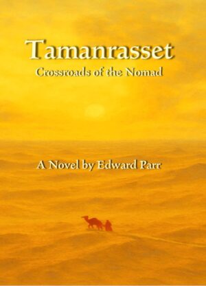 Spotlight & Author Guest Post | Tamanrasset: Crossroads of the Nomad by Edward Parr