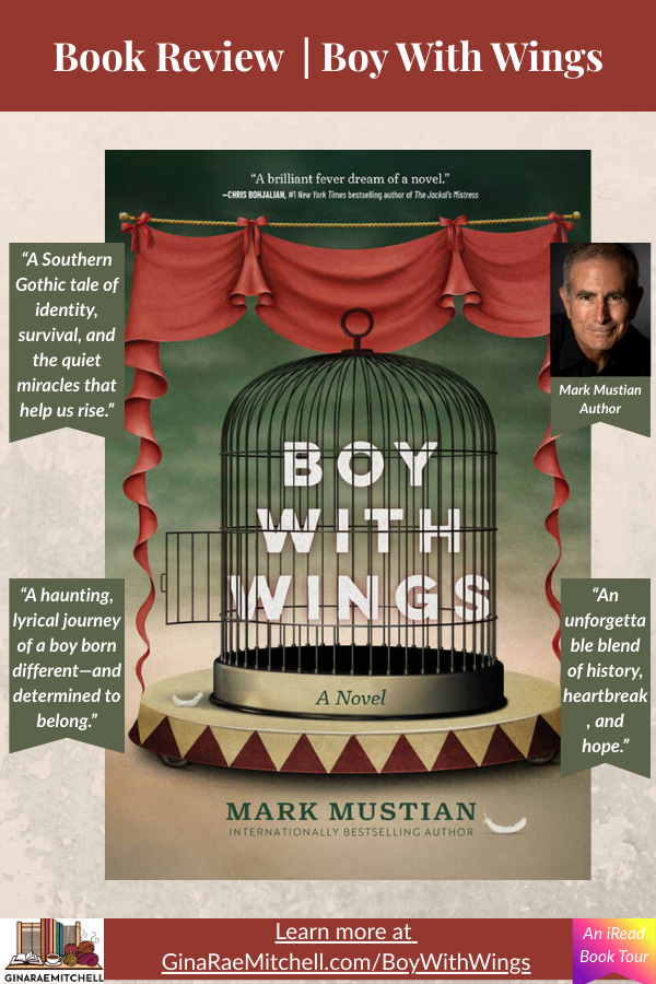 Pinterest-style vertical graphic for the book review of "Boy With Wings" by Mark Mustian. The central image is the book cover featuring an open birdcage framed by red draped curtains. Pull quotes appear on green pennant-shaped banners on both sides, and a small author headshot appears on the right. The bottom includes a link to GinaRaeMitchell.com/BoyWithWings, the Gina Rae Mitchell logo, and an iRead Book Tour badge.