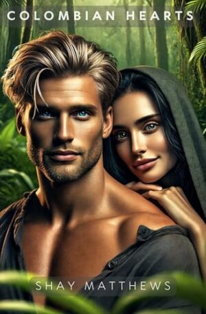 Colombian Hearts by Shay Matthews – A Riveting Story of Survival, Redemption, and Unexpected Love