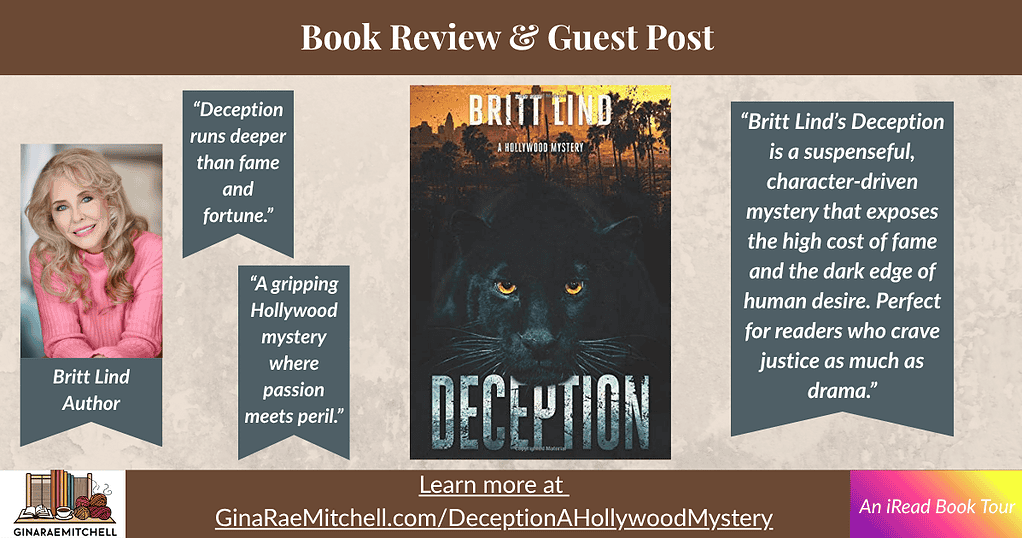 Deception (A Hollywood Mystery) by Britt Lind — Book Review & Guest Post 2 Wide blog banner for Deception (A Hollywood Mystery) by Britt Lind, featuring the book cover centered with a black panther image, author photo, and text callouts: “Book Review & Guest Post,” “A gripping Hollywood mystery where passion meets peril,” and “Deception runs deeper than fame and fortune.” Includes GinaRaeMitchell.com and iRead Book Tour branding.