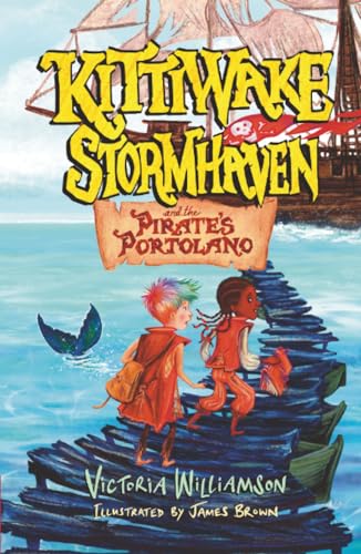 Kittiwake Stormhaven and the Pirate's Portolano by Victoria Williamson
