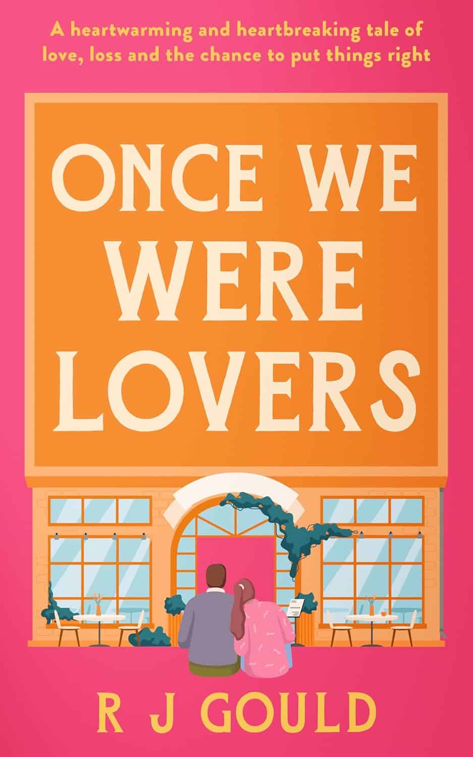 Once We Were Lovers: A heart warming tale of forgiveness, and finding love again. by R J Gould