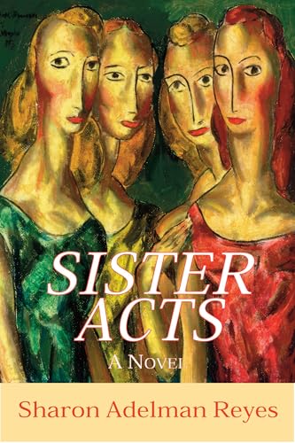 Sister Acts: A Novel by Sharon Adelman Reyes