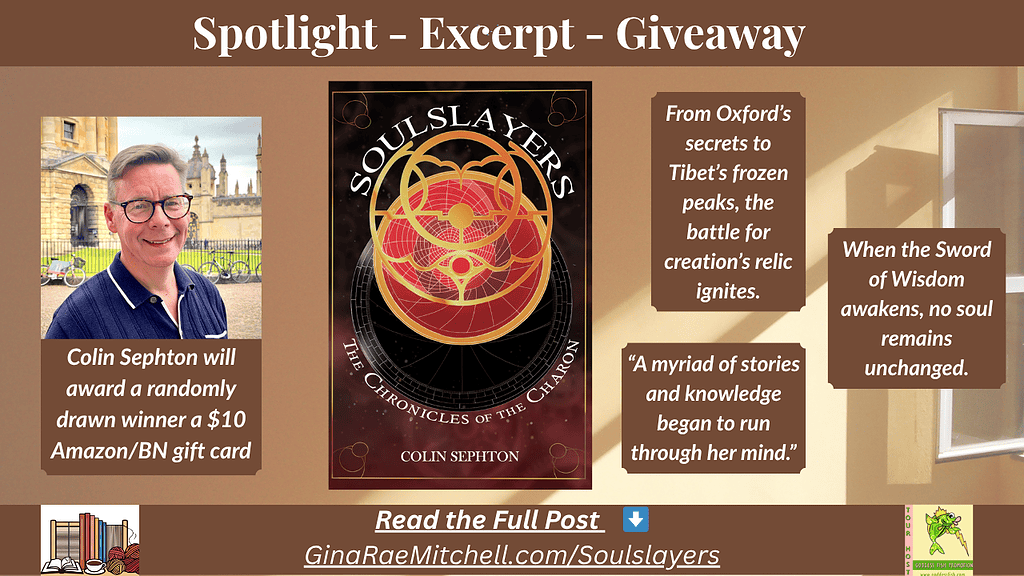 Wide blog banner for SOULSLAYERS by Colin Sephton — Steampunk Fantasy Spotlight & Excerpt. Includes the author’s photo, book cover, and quotes: “From Oxford’s secrets to Tibet’s frozen peaks, the battle for creation’s relic ignites,” and “When the Sword of Wisdom awakens, no soul remains unchanged.” Promotes giveaway and directs readers to GinaRaeMitchell.com/soulslayers.